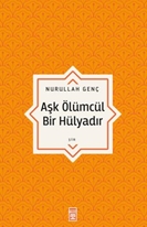 Aşk Ölümcül Bir Hülyadır