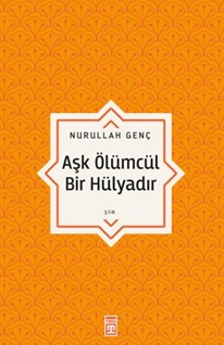 Aşk Ölümcül Bir Hülyadır