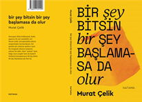 Murat Çelik’in yeni şiir kitabı “Bir Şey Bitsin Bir Şey Başlamasa da Olur”