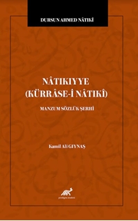 Dursun Ahmed Nâtıkî Nâtıkıyye (Kürrâse-i Nâtıkî) | Manzum Sözlük Şerhi