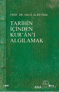 Tarihin İçinden Kur'an'ı Algılamak