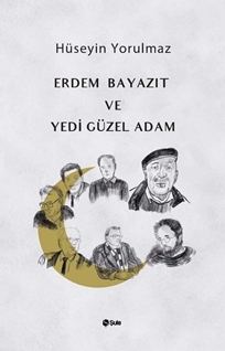 Erdem Bayazıt ve Yedi Güzel Adam