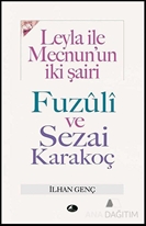 Leyla ile Mecnun'un İki Şairi Fuzuli ve Sezai Karakoç