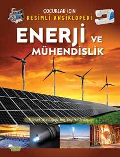 Enerji ve Mühendislik / Çocuklar İçin Resimli Ansiklopedi