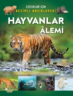 Hayvanlar Âlemi / Çocuklar İçin Resimli Ansiklopedi