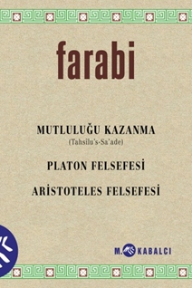 Mutluluğu Kazanma (Tahsîlu’s-Sa’ade) Platon Felsefesi - Aristoteles Felsefesi