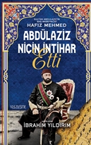 Abdülaziz Niçin İntihar Etti