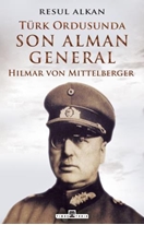 Türk Ordusunda Son Alman General (19331939): Hilmar von Mittelberger