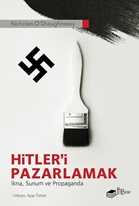 Hitler’i Pazarlamak İkna, Sunum ve Propaganda