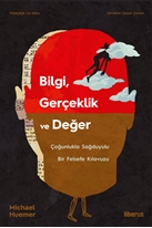 Bilgi, Gerçeklik ve Değer & Çoğunlukla Sağduyulu Bir Felsefe Kılavuzu