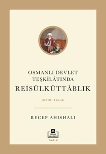 Osmanlı Devlet Teşkilâtında Reisülküttablık (XVIII. Yüzyıl)