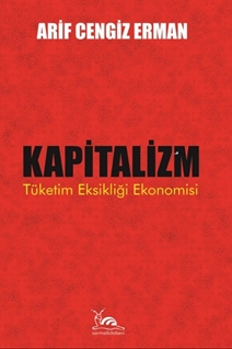 Kapitalizm & Tüketim Eksikliği Ekonomisi