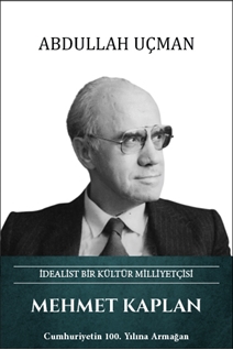 Mehmet Kaplan – İdealist Bir Kültür Milliyetçisi