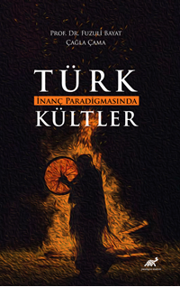 Türk İnanç Paradigmasında Kültler