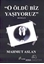 O Öldü Biz Yaşıyoruz