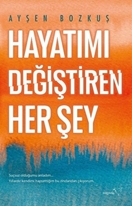 Hayatımı Değiştiren Her Şey