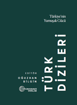 Türk Dizileri : Türkiye'nin Yumuşak Gücü