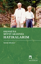 Efendi İle Müftü Arasında Hatıralarım