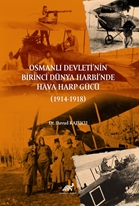 Osmanlı Devleti’nin Birinci Dünya Harbi’nde  Hava Harp Gücü