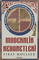 Modernlik Kehanetleri: Felsefe, Siyaset ve Estetik & Marx, Baudelaire ve Dostoyevski’den Weber ve Benjamin’e