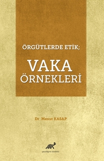 Örgütlerde Etik  Vaka Örnekleri