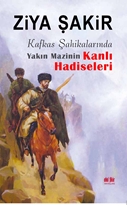 Kafkas Şahikalarında Yakın Mazinin Kanlı Hadiseleri