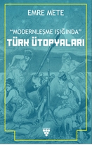 Modernleşme Işığında Türk Ütopyaları