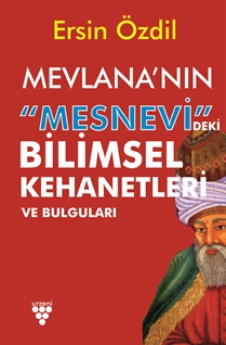 Mevlana’nın Mesnevi’deki Bilimsel Kehanetleri Ve Bulguları