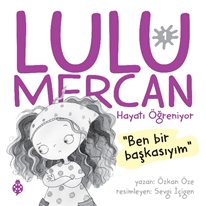 Lulu Mercan Hayatı Öğreniyor-1