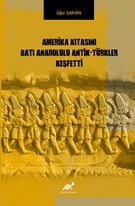 Amerika Kıtasını Batı Anadolulu Antik - Türkler Keşfetti