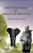 Eko Veganizm ve     Murat’ın Hikayesi