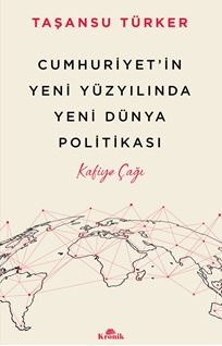 Cumhuriyetin Yeni Yüzyılında Yeni Dünya Politikası