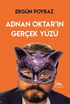 Adnan Oktar’ın Gerçek Yüzü