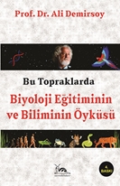 bu topraklarda biyoloji eğitiminin ve biliminin öyküsü