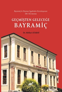 Bayramiç’in Düşman İşgalinden Kurtuluşunun 100.Yılı Anısına Geçmişten Geleceğe Bayramiç