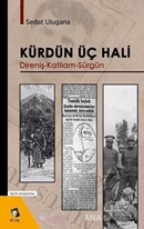 KÜRDÜN ÜÇ HALİ Direniş - Katliam - Sürgün