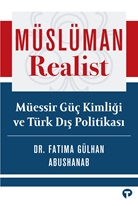 Müslüman Realist - Müessir Güç Kimliği ve Türk Dış Politikası