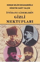 İttihatçı Liderlerin Gizli Mektupları