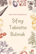 Şifayı Tabiatta Bulmak