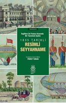 İngiltere ile Fransa Arasında Bir Tanzimat Aydını 1835 Tarihli Resimli Seyyahname (Renkli Orijinal resimlerle birlikte)