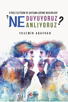 Ne Duyuyoruz ? Ne Anlıyoruz ?