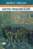 Kayıtsız Trenlerin Ölümü