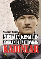 Mustafa Kemal'in Gönlünde İz Bırakan Kadınlar