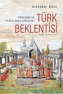 Türk Beklentisi Rönesans’ın Parçalanan Sınırları