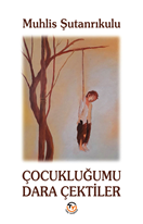 Çocukluğumu  Dara çektiler