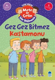 Gez Gez Bitmez Kastamonu - Mete İle Çetin İşler Beklemesin - 4. Sınıf Hikaye Seti (2. Kitap)