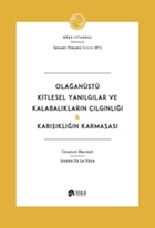 Olağanüstü Kitlesel Yanılgılar ve Kalabalıkların Çılgınlığı - Karışıklığın Karmaşası