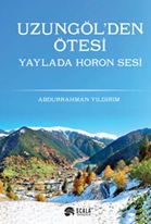 UZUNGÖL’DEN ÖTESİ