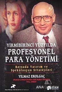 Yirmibirinci Yüzyılda Profesyonel Para Yönetimi Borsada Yatırım ve Spekülasyon Stratejileri