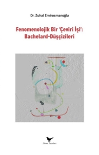 Fenomenolojik Bir Çeviri İşi : Bachelard-Düşçizileri